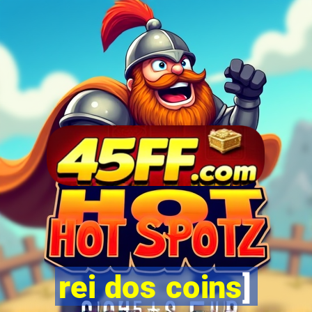 rei dos coins]